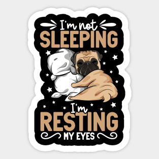 Pug - I'm not sleeping I'm resting my eyes Sticker